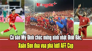 Cả sân Mỹ Đình chúc mừng sinh nhật Đình Bắc, Xuân Son đua vua phá lưới AFF Cup