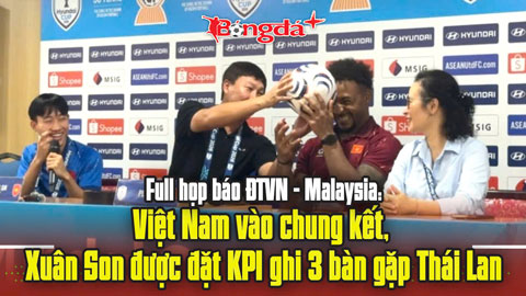 Full họp báo Việt Nam 2-0 Malaysia: Vào chung kết, Xuân Son được đặt KPI ghi 3 bàn trước Thái Lan