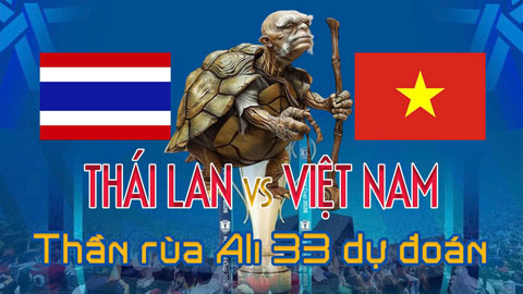 Dự đoán tỷ số Thái Lan vs Việt Nam: Thần Rùa Ali 33 chọn đội nào?