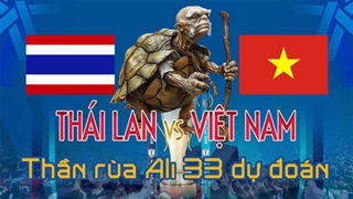 Dự đoán tỷ số Thái Lan vs Việt Nam: Thần Rùa Ali 33 chọn đội nào?