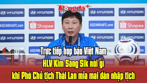 Trực tuyến họp báo Việt Nam: HLV Kim Sang Sik nói gì khi Phó Chủ tịch Thái Lan mỉa mai dàn nhập tịch