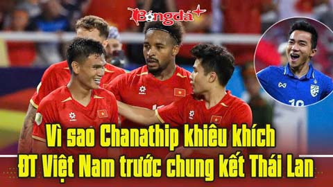 Trực tuyến : Vì sao Chanathip khiêu khích ĐT Việt Nam  trước trận gặp Thái Lan