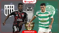 Nhận định bóng đá LASK vs Celtic, 02h00 ngày 26/8: Celtic có vé dự vòng phân hạng Champions League