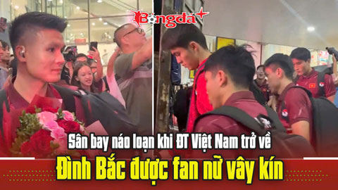  Sân bay náo loạn khi ĐT Việt Nam trở về, Đình Bắc được fan nữ vây kín