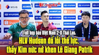 Full họp báo Việt Nam 2-0 Thái Lan: Thầy  Kim khen nức nở Lê Giang Patrik