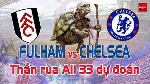 Dự đoán tỷ số Fulham vs Chelsea: Thần Rùa Ali 33 chọn đội nào?