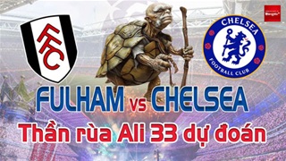 Dự đoán tỷ số Fulham vs Chelsea: Thần Rùa Ali 33 chọn đội nào?
