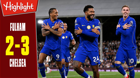 Highlight Fulham vs Chelsea: 2-3 (Vòng 1 Ngoại hạng Anh 2026/27)