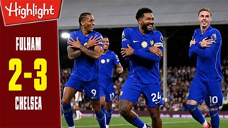 Highlight Fulham vs Chelsea: 2-3 (Vòng 1 Ngoại hạng Anh 2026/27)