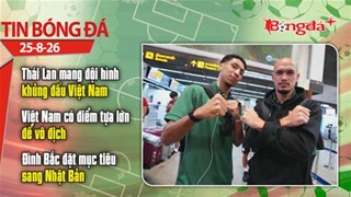 Tin bóng đá 25/8: Thái Lan mang đội hình khủng, quyết phục hận Việt Nam