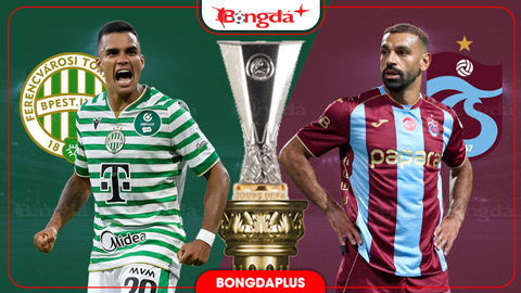 Nhận định bóng đá Ferencvaros vs Trabzonspor, 01h30 ngày 28/8: Tạm biệt Salah!