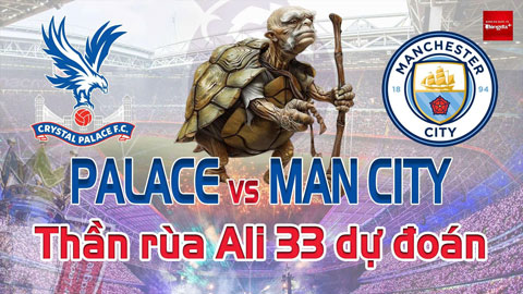 Dự đoán tỷ số Crystal Palace vs Man City: Thần Rùa Ali 33 chọn đội nào?