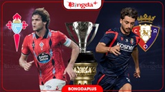 Nhận định bóng đá Celta Vigo vs Osasuna, 01h30 ngày 28/8: 3 điểm ở lại Vigo