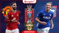 Nhận định bóng đá MU vs Ipswich, 22h30 ngày 30/8: Vẫn là Nhà hát của những giấc mơ