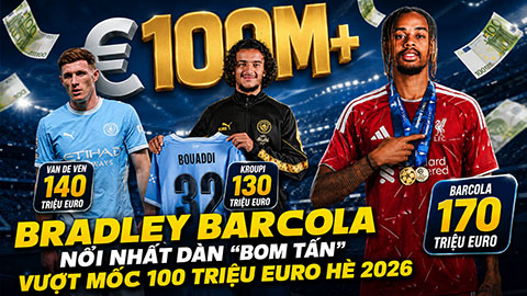 Bradley Barcola nổi nhất dàn bom tấn' vượt mốc 100 triệu euro hè 2026
