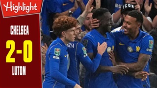 Highlight Chelsea vs Luton: 2-0 (Vòng 2 Cúp Liên đoàn Anh 2026/27)