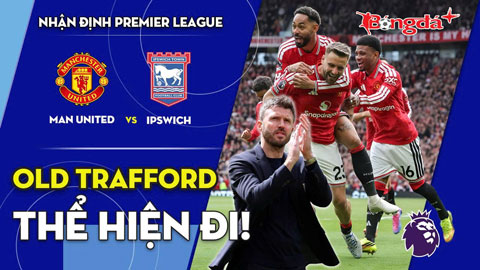 MU vs Ipswich: Old Trafford thể hiện đi
