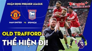 MU vs Ipswich: Old Trafford thể hiện đi