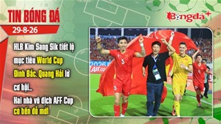 Tin bóng đá 29/8: HLV Kim Sang Sik tiết lộ mục tiêu World Cup của ĐTVN, 2 nhà vô địch AFF Cup ra đi