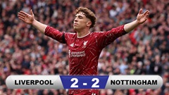 Kết quả Liverpool 2-2 Nottingham: Lữ đoàn đỏ hòa trận thứ hai liên tiếp