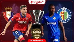 Nhận định bóng đá Osasuna vs Getafe, 00h30 ngày 1/9: Ghìm chân nhau