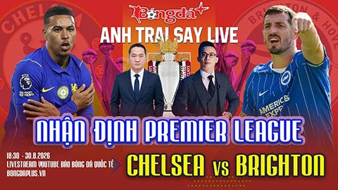 Trực tuyến trước trận MU vs Ipswich, Chelsea vs Brighton