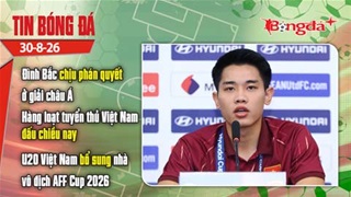 Tin bóng đá 30/8: Đình Bắc chịu phán quyết ở giải châu Á, hàng loạt tuyển thủ Việt Nam đấu nhau...