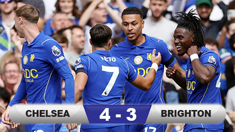 Kết quả Chelsea 4-3 Brighton: The Blues thắng trận thứ hai liên tiếp