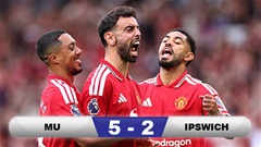 Kết quả MU 5-2 Ipswich: Quỷ đỏ thắng trận đầu tiên ở Premier League 2026/27