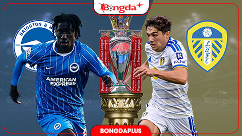 Nhận định bóng đá Brighton vs Leeds, 21h00 ngày 5/9: Chim mòng biển vượt bão