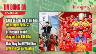 Tin bóng đá 5/9: ĐT Việt Nam hưởng lợi từ FIFA, CAHN có đội hình đắt giá nhất V-League