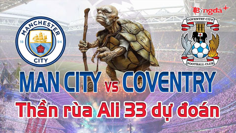 Dự đoán tỷ số Man City vs Coventry: Thần Rùa Ali 33 chọn đội nào?