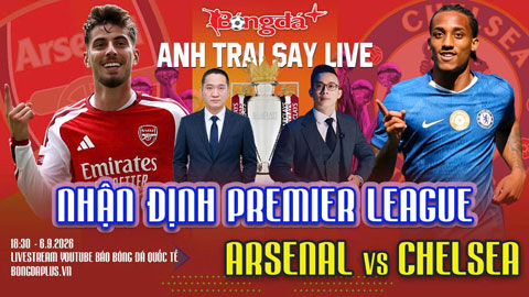 Trực tuyến trước trận Everton vs MU, Arsenal vs Chelsea