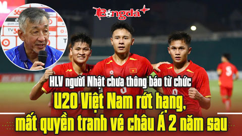 HLV người Nhật chưa thông báo từ chức, U20 Việt Nam rớt hạng