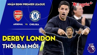 Arsenal vs Chelsea: Derby London thời đại mới
