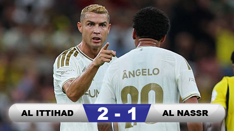 Kết quả Al Ittihad 2-1 Al Nassr: Al Nassr nhận thất bại đầu tiên
