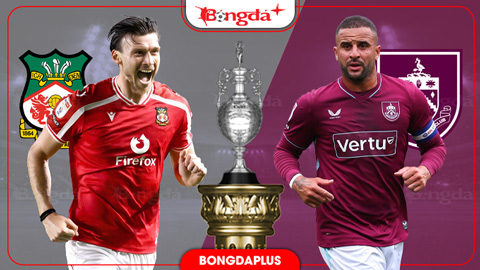Nhận định bóng đá Wrexham vs Burnley, 01h45 ngày 9/9: Thiêu cháy Burnley