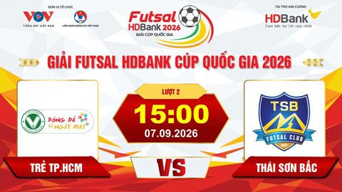 Trực tiếp: Trẻ TP.HCM vs Thái Sơn Bắc (Giải Futsal HD Bank Cúp Quốc gia 2026)