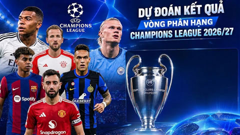 Dự đoán tỷ số Champions League lượt trận thứ nhất: MU và Barca vui, Real và Liverpool khó thắng