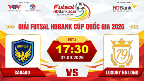 Trực tiếp: Sahako vs Luxury Hạ Long (Giải Futsal HD Bank Cúp Quốc gia 2026)