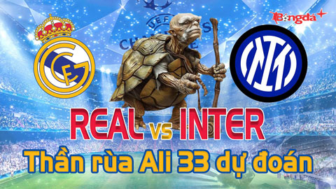 Dự đoán tỷ số Real vs Inter: Thần Rùa Ali 33 chọn đội nào?