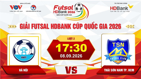Trực tiếp: Hà Nội vs Thái Sơn Nam TP.HCM (Giải Futsal HD Bank Cúp Quốc gia 2026)