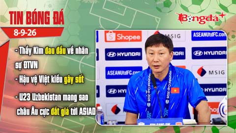Tin bóng đá 8/9: Thầy Kim đau đầu về nhân sự ĐTVN trước FIFA ASEAN Cup, hậu vệ Việt kiều gây sốt