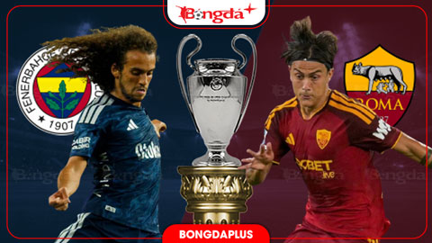 23h45 ngày 10/9: Fenerbahce vs Roma