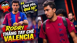 VIDEO Tại sao Rodri lại thẳng tay chê Valencia?