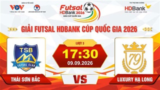  Trực tiếp: Thái Sơn Bắc vs Luxury Hạ Long (Giải Futsal HD Bank Cúp Quốc gia 2026)