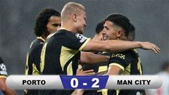 Kết quả Porto 0-2 Man City: Haaland chói sáng