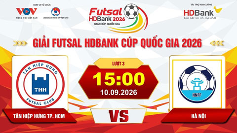 Trực tiếp: Tân Hiệp Hưng TP.HCM vs Hà Nội (Giải Futsal HD Bank Cúp Quốc gia 2026)