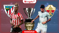 Nhận định bóng đá Bilbao vs Elche, 23h30 ngày 12/9: Điểm tựa San Mames