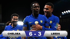 Kết quả Chelsea 6-3 Leeds: Màn ra mắt như mơ của Welbeck